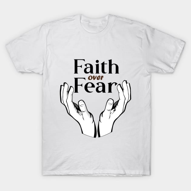 Faith over Fear Shirt T-Shirt by designodim